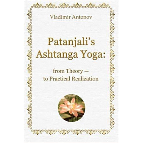 Patanjali's Ashtanga Yoga: From Theory to Practical Realization - alter8.com
