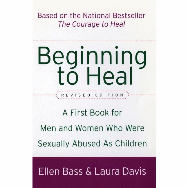 Beginning to Heal (Revised Edition): A First Book for Men and Women Who Were Sexually Abused as Children (Revised) - alter8.com