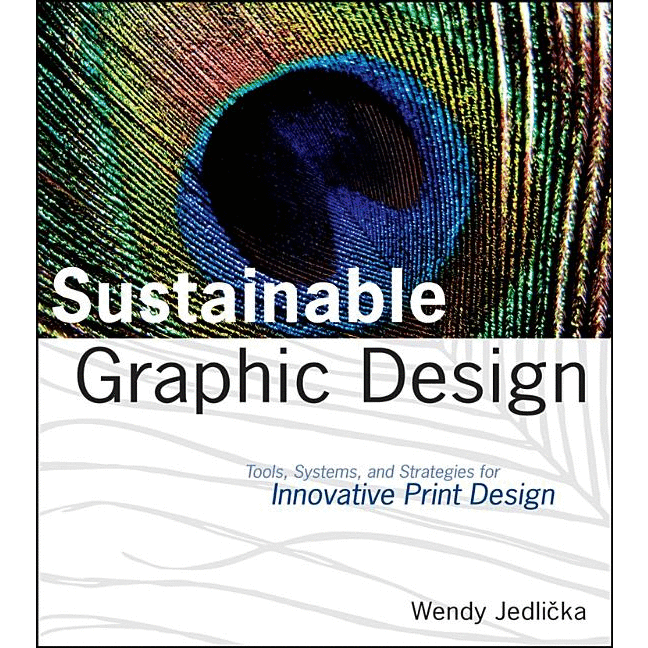 Sustainable Graphic Design: Tools, Systems, and Strategies for Innovative Print Design - alter8.com