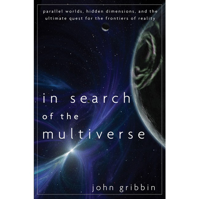 In Search of the Multiverse: Parallel Worlds, Hidden Dimensions, and the Ultimate Quest for the Frontiers of Reality - alter8.com