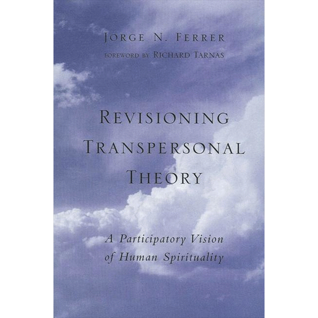 Revisioning Transpersonal Theory: A Participatory Vision of Human Spirituality - alter8.com