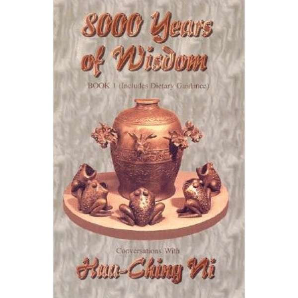 8000 Years of Wisdom: Conversations with Hua-Ching Ni Book 2 (Includes sex & pregnancy guidance) - alter8.com