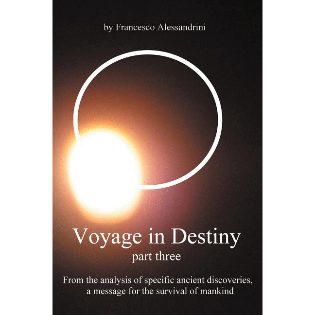 Voyage in Destiny - Part Three: From the Analysis of Specific Ancient Discoveries, a Message for the Survival of Mankind - alter8.com