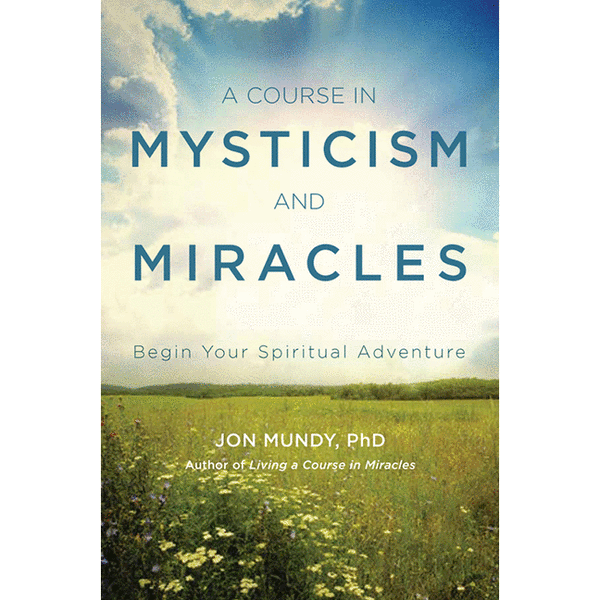 A Course in Mysticism and Miracles: Begin Your Spiritual Adventure (tp) - alter8.com