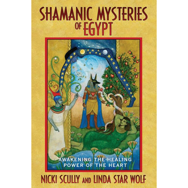 Shamanic Mysteries of Egypt: Awakening the Healing Power of the Heart - alter8.com