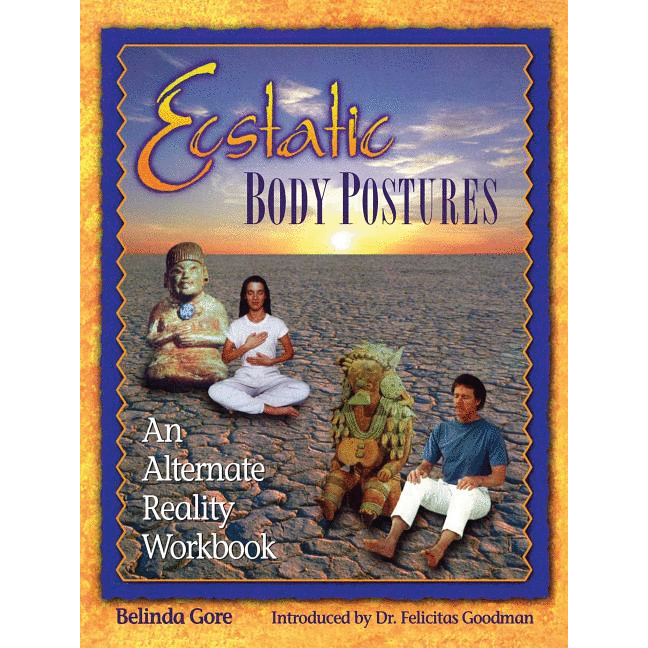 Ecstatic Body Postures: An Alternate Reality Workbook (Original) - alter8.com